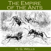 The Empire of the Ants - H. G. Wells