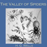 The Valley of Spiders - H. G. Wells