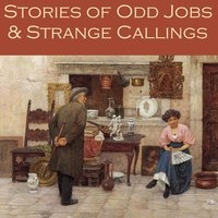Stories of Odd Jobs and Strange Callings - H. G. Wells, Various Authors, Arthur Morrison