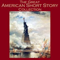 The Great American Short Story Collection: 40 Outstanding Tales by American Writers - Kate Chopin, Edith Wharton, Mark Twain, Various Authors