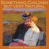 Something Childish but Very Natural - Katherine Mansfield