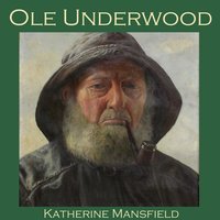 Ole Underwood - Katherine Mansfield