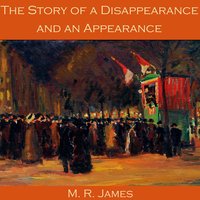 The Story of a Disappearance and an Appearance - M. R. James