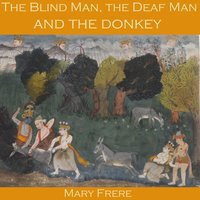 The Blind Man, the Deaf Man and the Donkey - Mary Frere