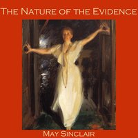 The Nature of the Evidence - May Sinclair