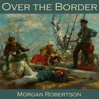 Over the Border - Morgan Robertson