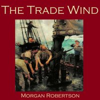 The Trade Wind - Morgan Robertson