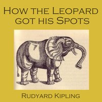 How the Leopard Got His Spots - Rudyard Kipling