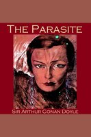 The Parasite - Sir Arthur Conan Doyle