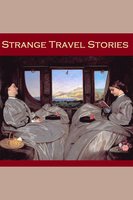 Strange Travel Stories - H. Rider Haggard, Sir Arthur Conan Doyle, Edgar Allan Poe
