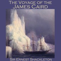 The Voyage of the James Caird - Sir Ernest Shackleton