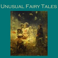 Unusual Fairy Tales - Various Authors