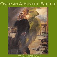 Over an Absinthe Bottle - W. C. Morrow