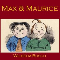 Max and Maurice: A Juvenile History in Seven Tricks - Wilhelm Busch