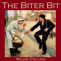 The Biter Bit - Wilkie Collins