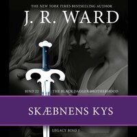 The Black Dagger Brotherhood #22: Skæbnens kys: Legacy #1 - J. R. Ward