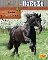 Favorite Horses: Breeds Girls Love - Molly Kolpin
