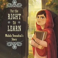 For the Right to Learn: Malala Yousafzai's Story - Rebecca Langston-George
