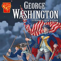 George Washington: Leading a New Nation - Matt Doeden