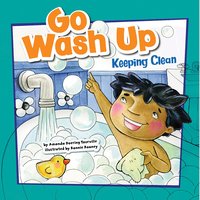 Go Wash Up: Keeping Clean - Amanda Tourville