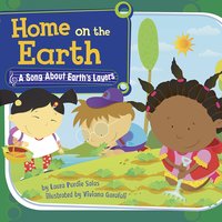 Home on the Earth: A Song About Earth's Layers - Laura Purdie Salas