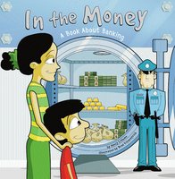 In the Money: A Book About Banking - Nancy Loewen