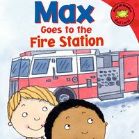 Max Goes to the Fire Station - Adria Klein