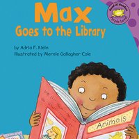Max Goes to the Library - Adria Klein