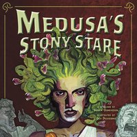 Medusa's Stony Stare - Jessica Gunderson