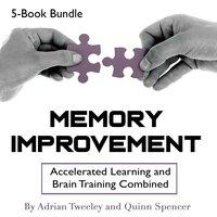 Memory Improvement: Accelerated Learning and Brain Training Combined - Adrian Tweeley, Quinn Spencer