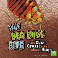 Why Bed Bugs Bite and Other Gross Facts about Bugs - Jody Rake