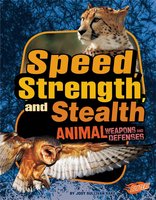 Speed, Strength, and Stealth: Animal Weapons and Defenses - Jody Rake