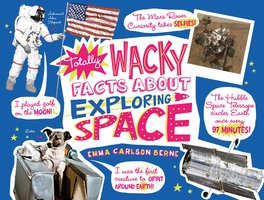 Totally Wacky Facts About Exploring Space - Emma Carlson-Berne