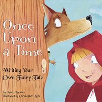 Once Upon a Time: Writing Your Own Fairy Tale - Nancy Loewen