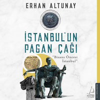 İstanbul'un Pagan Çağı - Bizans Öncesi İstanbul - Erhan Altunay, Pelin Çift