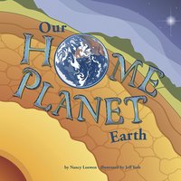 Our Home Planet: Earth - Nancy Loewen