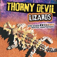 Thorny Devil Lizards and Other Extreme Reptile Adaptations - Lisa Amstutz