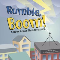 Rumble, Boom!: A Book About Thunderstorms - Rick Thomas