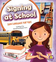 Signing at School: Sign Language for Kids - Kathryn Clay
