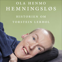 Hemningsløs - Historien om Torstein Lerhol - Torstein Lerhol, Ola Henmo