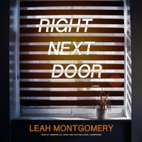 Right Next Door: A Novel - Leah Montgomery