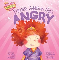 Princess Addison Gets Angry - Molly Martin