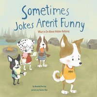 Sometimes Jokes Aren't Funny: What to Do About Hidden Bullying - Amanda Doering