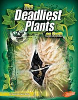 The Deadliest Plants on Earth - Connie Miller