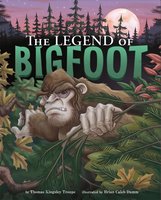 The Legend of Bigfoot - Thomas Troupe