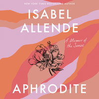 Aphrodite: A Memoir of the Senses - Isabel Allende