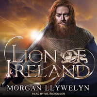 Lion of Ireland: An unputdownable Celtic adventure - Morgan Llywelyn