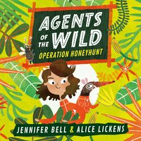 Agents of the Wild: Operation Honeyhunt: Agents of the Wild Book 1 - Jennifer Bell