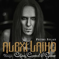 Alexi Laiho – Chaos, Control & Guitar - Petri Silas