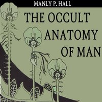 The Occult Anatomy of Man - Manly P. Hall